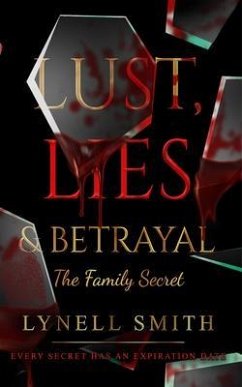 Lust, Lies & Betrayal: The Family Secret (eBook, ePUB) - Smith, Lynell