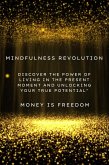 Mindfulness Revolution: Discover the Power of Living in the Present Moment and Unlocking Your True Potential (eBook, ePUB)