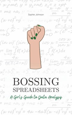 Bossing Spreadsheets: A Girl's Guide to Data Analysis (Bossing Up) (eBook, ePUB) - Johnson, Sophie