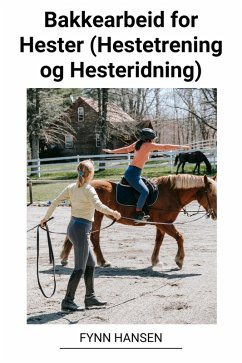 Bakkearbeid for Hester (Hestetrening og Hesteridning) (eBook, ePUB) - Hansen, Fynn