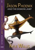 Jason Phoenix and the Demon Lamp (eBook, ePUB) Jason Phoenix and the Demon Lamp (eBook, ePUB)