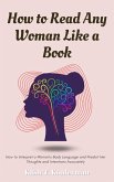 How to Read Any Woman Like a Book (eBook, ePUB) How to Read Any Woman Like a Book (eBook, ePUB)