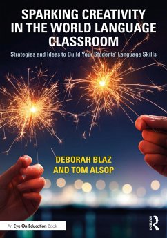 Sparking Creativity in the World Language Classroom (eBook, ePUB) - Blaz, Deborah; Alsop, Tom