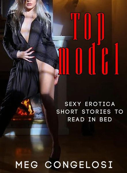 Top Model: Sexy Erotica Short Stories to Read in Bed (eBook, ePUB)