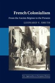 French Colonialism - Smith, Leonard V. (Oberlin College, Ohio)