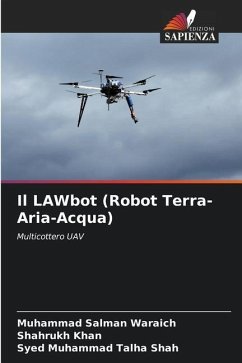 Il LAWbot (Robot Terra-Aria-Acqua) - Waraich, Muhammad Salman;Khan, Shahrukh;Shah, Syed Muhammad Talha