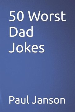 50 Worst Dad Jokes - Janson, Paul a.