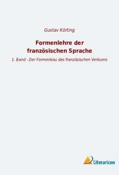 Formenlehre der französischen Sprache - Körting, Gustav