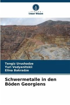 Schwermetalle in den Böden Georgiens - Urushadze, Tengiz;Vodyanitskii, Yuri;Bakradze, Elina