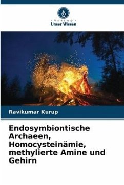 Endosymbiontische Archaeen, Homocysteinämie, methylierte Amine und Gehirn - Kurup, Ravikumar