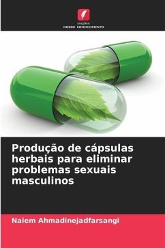 Produção de cápsulas herbais para eliminar problemas sexuais masculinos - Ahmadinejadfarsangi, Naiem