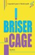 Briser la Cage - Bild 1