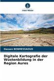 Digitale Kartografie der Wüstenbildung in der Region Aures