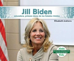 Jill Biden: Educadora, Primera Dama de Los Estados Unidos - Andrews, Elizabeth