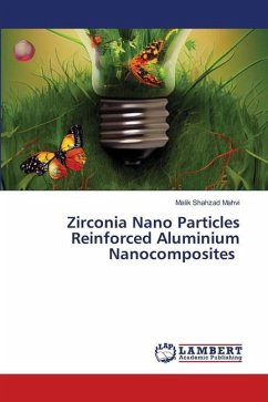 Zirconia Nano Particles Reinforced Aluminium Nanocomposites - Mahvi, Malik Shahzad