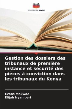 Gestion des dossiers des tribunaux de première instance et sécurité des pièces à conviction dans les tribunaux du Kenya - Makwae, Evans;Nyamberi, Elijah