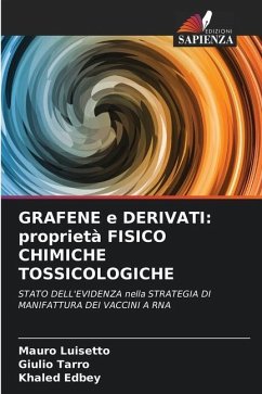 GRAFENE e DERIVATI: proprietà FISICO CHIMICHE TOSSICOLOGICHE - Luisetto, Mauro;Tarro, Giulio;Edbey, Khaled