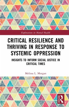 Critical Resilience and Thriving in Response to Systemic Oppression (eBook, PDF) - Morgan, Melissa L.