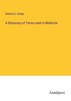 A Dictionary of Terms used in Medicine - Hoblyn, Richard D.