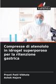 Compresse di atenololo in idrogel superporoso per la ritenzione gastrica