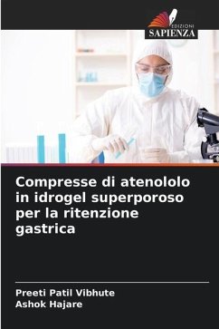 Compresse di atenololo in idrogel superporoso per la ritenzione gastrica - Patil Vibhute, Preeti;Hajare, Ashok