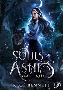 Souls of Ashes - Tome 1 : Nell - Bennett, Kloé
