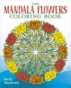 The Mandala Flowers Coloring Book - Woodroffe, David