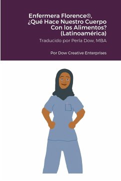 Enfermera Florence®, ¿Qué Hace Nuestro Cuerpo Con los Alimentos? (Latinoamérica) - Dow, Michael