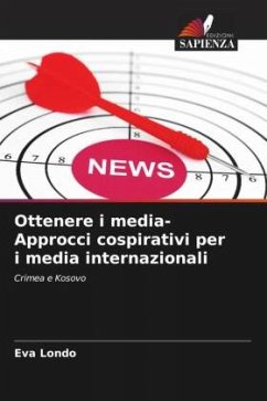 Ottenere i media- Approcci cospirativi per i media internazionali - Londo, Eva