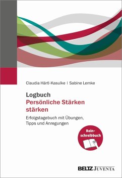 Logbuch Persönliche Stärken stärken - Härtl-Kasulke, Claudia
