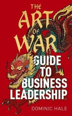 The Art of War Guide to Business Leadership - Hale, Dominic