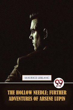 The Hollow Needle; Further adventures of Arsène Lupin - Leblanc, Maurice