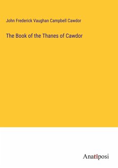 The Book of the Thanes of Cawdor - Cawdor, John Frederick Vaughan Campbell