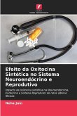 Efeito da Oxitocina Sintética no Sistema Neuroendócrino e Reprodutivo