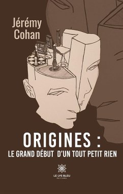 Origines: le grand début d'un tout petit rien - Jérémy Cohan