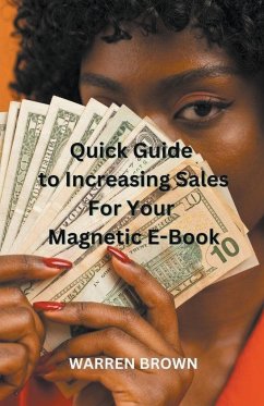 Quick Guide to Increasing Sales for Your Magnetic E-Book - Brown, Warren