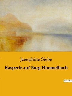 Kasperle auf Burg Himmelhoch - Siebe, Josephine