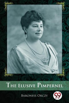 The Elusive Pimpernel - Orczy, Baroness