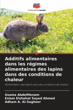 Additifs alimentaires dans les régimes alimentaires des lapins dans des conditions de chaleur - AbdelMenam, Usama;Elshahat Sayed Ahmed, Eslam;A. Al-Sagheer, Adham