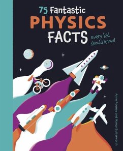 75 Fantastic Physics Facts Every Kid Should Know! - Rooney, Anne