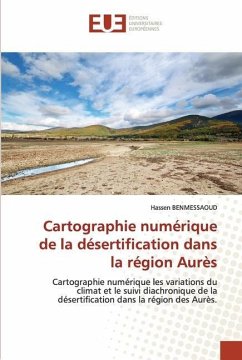 Cartographie numérique de la désertification dans la région Aurès - Benmessaoud, Hassen