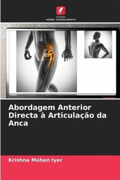 Abordagem Anterior Directa à Articulação da Anca - Iyer, Krishna Mohan