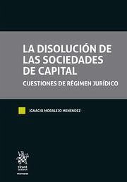 La Disolución de las Sociedades de Capital. Cuestiones de régimen jurídico