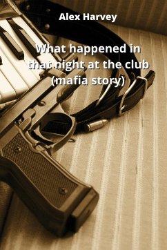 what happened in that night at the club (mafia story) - Harvey, Alex