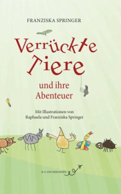 Verrückte Tiere und ihre Abenteuer - Springer, Franziska