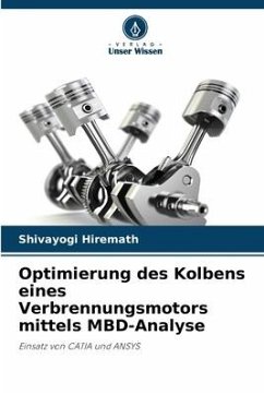 Optimierung des Kolbens eines Verbrennungsmotors mittels MBD-Analyse - Hiremath, Shivayogi