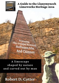 A Guide to the Llanymynech Limeworks Heritage Area - Cotter, Robert D.