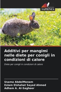 Additivi per mangimi nelle diete per conigli in condizioni di calore - AbdelMenam, Usama;Elshahat Sayed Ahmed, Eslam;A. Al-Sagheer, Adham