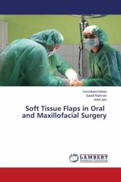 Soft Tissue Flaps in Oral and Maxillofacial Surgery - Kithan, Vonchibebeni;Rahman, Sadaf;Jain, Ankit