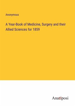 A Year-Book of Medicine, Surgery and their Allied Sciences for 1859 - Anonymous